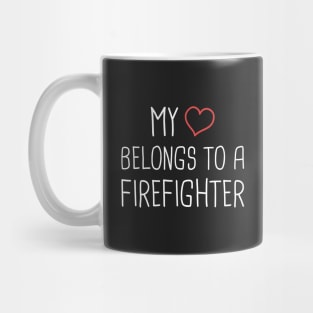 My Heart Belongs To A Firefighter Mug
